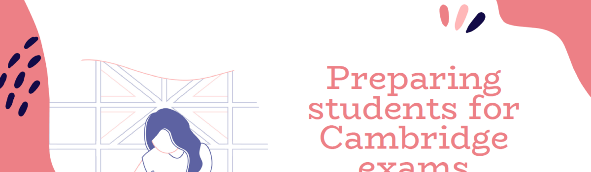 Teaching and Preparing for Cambridge Exams